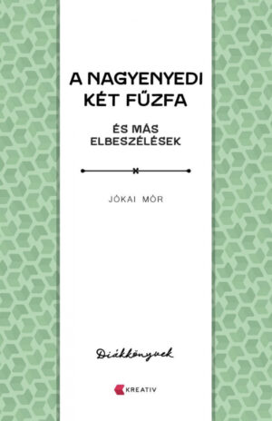Jókai Mór: A nagyenyedi két fűzfa és más elbeszélések