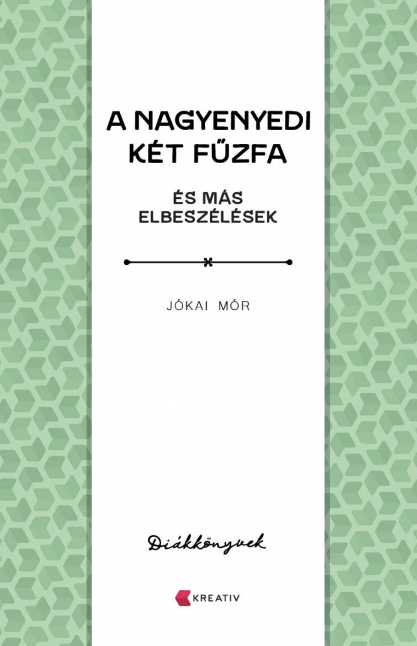 Jókai Mór: A nagyenyedi két fűzfa és más elbeszélések