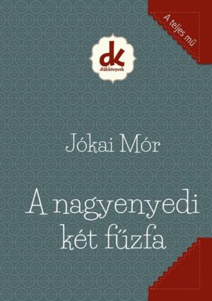 Jókai Mór: A nagyenyedi két fűzfa