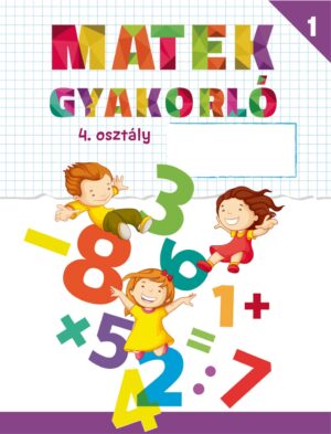 Matek gyakorló - 4 osztály számára - 1.rész