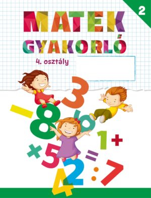 Matek gyakorló - 4 osztály számára - 2.rész