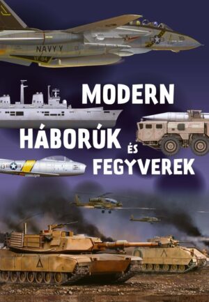 Modern háborúk és fegyverek