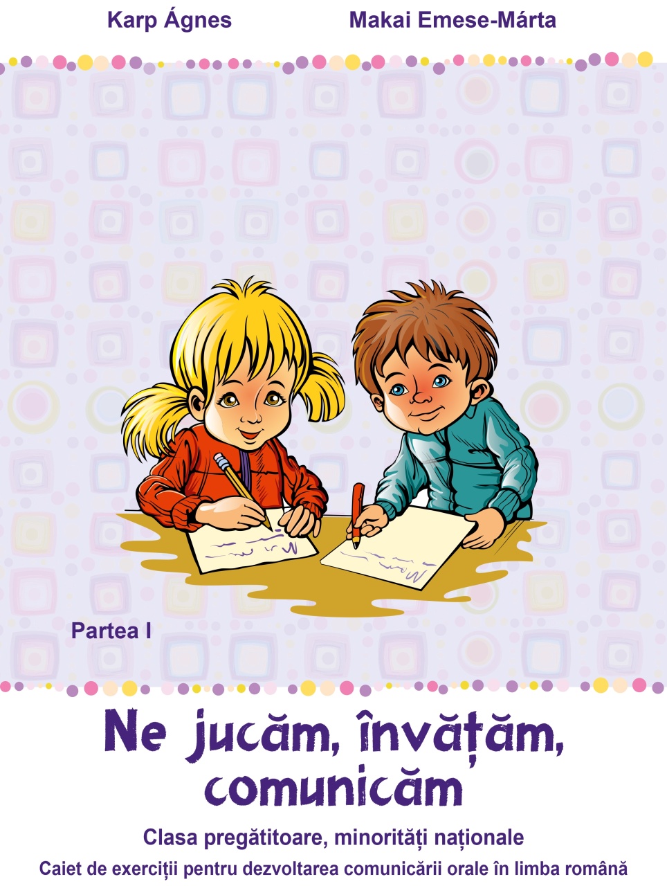 Ne jucăm, învățăm, comunicăm – Partea I