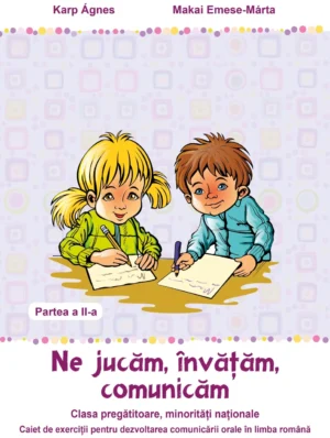 Ne jucăm, învățăm, comunicăm – Partea a II-a