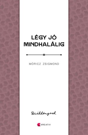 Moricz Zsigmond - Legy jo mindhalalig