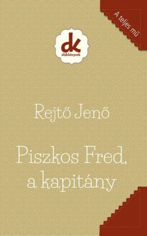 Rejto Jeno - Piszkos Fred, a kapitany